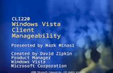 ©2006 Microsoft Corporation. All rights reserved. CLI220 Windows Vista Client Manageability Presented by Mark Minasi Created by David Zipkin Product Manager.