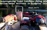 Megan Wolfe Investigating Tidal Currents using GPS Shallow-water Drifters in Grappler Inlet Megan Wolfe.
