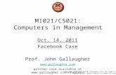 MI021/CS021: Computers in Management Oct. 14, 2011 Facebook Case Prof. John Gallaugher  written case available at .