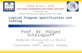 Logical Program Specification and Testing Prof. Dr. Holger Schlingloff Humboldt-Universität zu Berlin and Fraunhofer FIRST, Berlin, Germany.