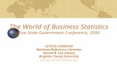 The World of Business Statistics Five-State Government Conference, 2006 LETICIA CAMACHO Business/Reference Librarian Harold B. Lee Library Brigham Young.