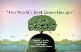 Brought to you by: Bernice Charles Waine Collen Geert-Jan van der Zanden “The World’s Best Green Designs” Brought to you by: Bernice Charles Wain Collen.