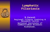 Lymphatic Filariasis B.Ganesh Regional Filaria Training & Research Centre National Institute of Communicable Diseases Kozhikode.