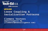 WEB400 Loose Coupling & Serialization Patterns Clemens Vasters newtelligence AG (clemensv@newtelligence.com)