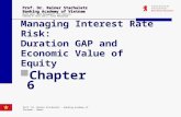 Managing Interest Rate Risk: Duration GAP and Economic Value of Equity Chapter 6 Prof. Dr. Rainer Stachuletz Banking Academy of Vietnam Based upon: Bank.