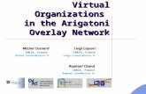 Virtual Organizations in the Arigatoni Overlay Network Luigi Liquori INRIA, France Luigi.Liquori@inria.fr Raphael Chand INRIA, France Raphael.Chand@inria.fr.