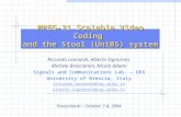 MPEG-21 Scalable Video Coding and the Stool (UniBS) system Riccardo Leonardi, Alberto Signoroni, Michele Brescianini, Nicola Adami Signals and Communications.