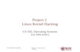 Project 2 -- Linux Kernel Hacking CS-502 (EMC) Fall 20091 Project 2 Linux Kernel Hacking CS-502, Operating Systems Fall 2009 (EMC)