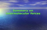 Summary on intermolecular forces. Origin of intermolecular forces Intermolecular forces are the forces that hold the molecules together. Intermolecular.