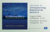 Copyright © 2006 Pearson Addison-Wesley. All rights reserved. Lecture 6: Interpreting Regression Results Logarithms (Chapter 4.5) Standard Errors (Chapter
