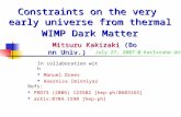 Constraints on the very early universe from thermal WIMP Dark Matter Mitsuru Kakizaki (Bonn Univ.) Mitsuru Kakizaki (Bonn Univ.) July 27, 2007 @ Karlsruhe.