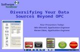 Diversifying Your Data Sources Beyond OPC Your Presenters Today: Win Worrall, Application Engineer Renee Sikes, Application Engineer.