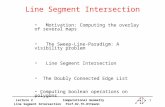 Lecture 2 Line Segment Intersection Computational Geometry Prof.Dr.Th.Ottmann 1 Line Segment Intersection Motivation: Computing the overlay of several.