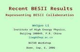 Recent BESII Results Representing BESII Collaboration Weiguo Li Institute of High Energy Physics, Beijing 100049, P.R. China liwg@ihep.ac.cn NSTAR Workshop.