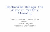 Mechanism Design for Airport Traffic Planning Geert Jonker, John-Jules Meyer, Frank Dignum Utrecht University.