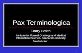 1 Pax Terminologica Barry Smith Institute for Formal Ontology and Medical Information Science, Saarland University, Saarbrücken.