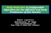 Early Hash Join: A Configurable Algorithm for the Efficient and Early Production of Join Results Ramon Lawrence University of Iowa ramon-lawrence@uiowa.edu.