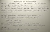Feedback on Assessment Qu 4a- The message is the events in Sarajevo set light to World War One Qu 4b- This was published as the assassination of the Archduke.