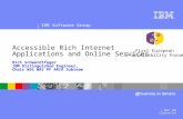 ® IBM Software Group © 2007 IBM Corporation Accessible Rich Internet Applications and Online Services Rich Schwerdtfeger IBM Distinguished Engineer, Chair.