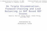 On Triple Dissemination, Forward- Chaining and Load Balancing in DHT Based RDF Stores Dominic Battre, Felix Heine, Andre Höing, and Odej Kao Presented.