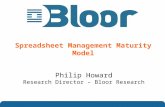 …optimise your IT investments Spreadsheet Management Maturity Model Philip Howard Research Director – Bloor Research.