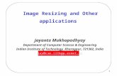 1 Image Resizing and Other applications Jayanta Mukhopadhyay Department of Computer Science & Engineering Indian Institute of Technology, Kharagpur, 721302,