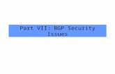 Part VII: BGP Security Issues. March 8, 20042 Why do we care about Internet routing security?  BGP ties the Internet together  Critical communication.