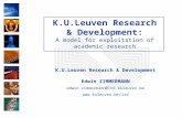 K.U.Leuven Research & Development: A model for exploitation of academic research K.U.Leuven Research & Development Edwin ZIMMERMANN edwin.zimmermann@lrd.