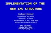 IMPLEMENTATION OF THE NEW IAG STRUCTURE Gerhard Beutler Astronomical Institute University of Berne Sidlerstrasse 5, CH - 3012 Bern gerhard.beutler@aiub.unibe.ch.