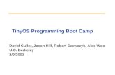 David Culler, Jason Hill, Robert Szewczyk, Alec Woo U.C. Berkeley 2/9/2001 TinyOS Programming Boot Camp.