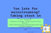 Too late for mainstreaming? Taking stock in Brussels A.E. Woodward Vesalius College, Vrije Universiteit Brussel Gender Mainstreaming: Theoretical Approaches.