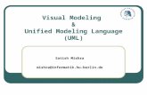 Visual Modeling & Unified Modeling Language (UML) Satish Mishra mishra@informatik.hu-berlin.de.