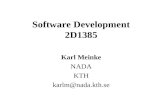 Software Development 2D1385 Karl Meinke NADA KTH karlm@nada.kth.se.