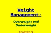 Weight Management: Overweight and Underweight Chapter 9.
