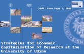 Strategies for Economic Capitalization of Research at the University of Udine Furio Honsell C-DAC, Pune Sept 1, 2005.