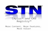 CAplus SM and CAS Registry SM More Content, More Features, More Value!