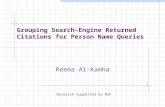Grouping Search-Engine Returned Citations for Person Name Queries Reema Al-Kamha Research Supported by NSF.
