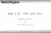 Web 2.0, IPR and You Naomi Korn & Dr Neil Witt 02/06/20151.