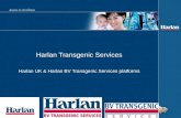 Harlan Transgenic Services Harlan UK & Harlan BV Transgenic Services platforms.