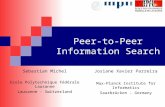 Peer-to-Peer Information Search Sebastian Michel Ecole Polytechnique Fédérale Lausanne Lausanne - Switzerland Josiane Xavier Parreira Max-Planck Institute.