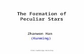 KIAA-Cambridge Workshop The Formation of Peculiar Stars Zhanwen Han (Kunming)
