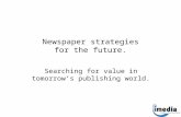 Newspaper strategies for the future. Searching for value in tomorrow’s publishing world.