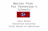 Master Plan for Tennessee’s Schools Gary Nixon Executive Director State Board of Education.