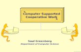 Saul Greenberg Computer Supported Cooperative Work Saul Greenberg Department of Computer Science.