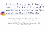 Probabilistic QoS Guarantee in Reliability and Timeliness Domains in Wireless Sensor Networks Emad Felemban, Chang-Gun Lee, Eylem Ekici, Ryan Boder, and.