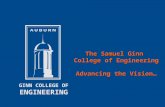 The Samuel Ginn College of Engineering Advancing the Vision… GINN COLLEGE OF ENGINEERING.
