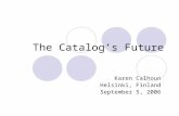 The Catalog’s Future Karen Calhoun Helsinki, Finland September 5, 2006.