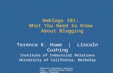 Special Libraries Association Professional Development Program Weblogs 101: What You Need to Know About Blogging Terence K. Huwe | Lincoln Cushing Institute.