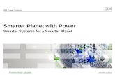 © 2010 IBM Corporation IBM Power Systems Smarter Planet with Power Smarter Systems for a Smarter Planet.