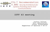 ITU-T Recommendation X.805 Security Architecture for Systems Providing End-to-End Communications IETF 63 meeting Zachary Zeltsan, Bell Laboratories, Lucent.